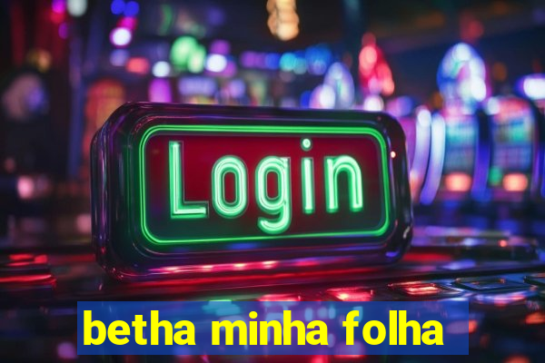 betha minha folha